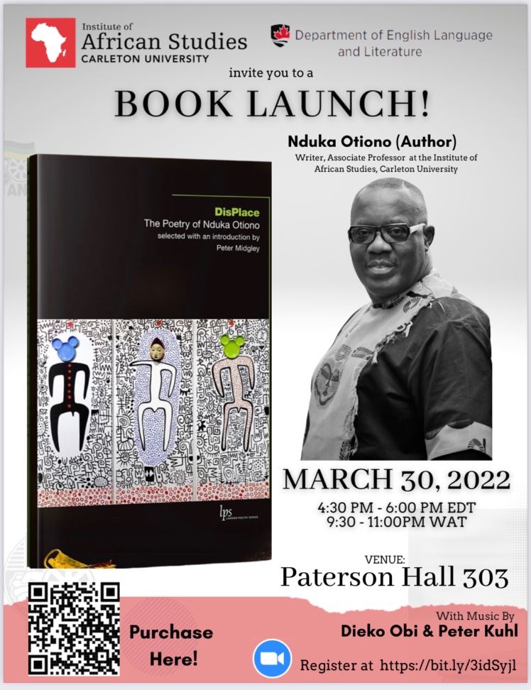 The <a href="/IAS_Carleton/">IAS Carleton U</a> and @CUinEnglish invite you this Wednesday (March 30) to the launch of <a href="/NdukaOtiono/">Nduka Otiono</a>’s latest book “DisPlace: The Poetry of Nduka Otiono”. This will be a hybrid event with an in-person and virtual audience. Register now: carleton.ca/africanstudies…