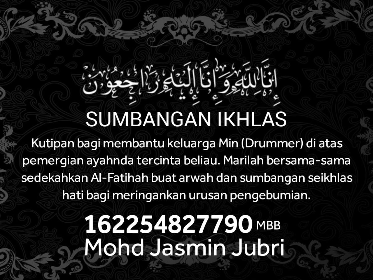 Salam Takziah buat saudara Min Naratu/Thy Regiment etc yang kehilangan ayahandanya sebentar tadi.Semoga tabah dan sabar menghadapi dugaan ini.Sekiranya sudi kawan kawan semua dptlah menghulurkan sedikit bantuan bagi meringankan beban yg dihadapi. Al- Fatihah🤲