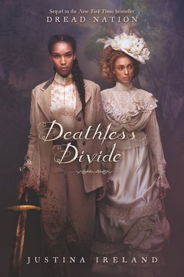 Deathless Divide by Justina Ireland Deathless Divide by Justina Ireland