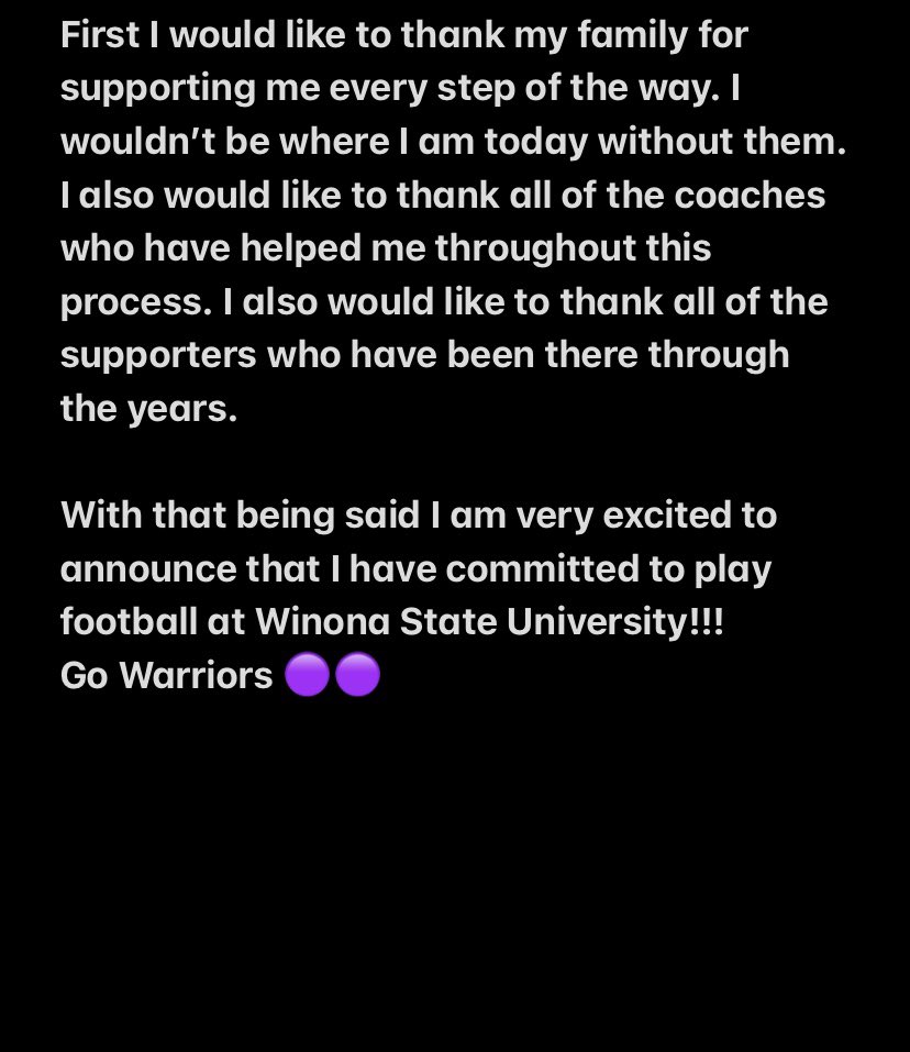 I am very excited to announce that I have committed to play football at Winona State University!!! 
<a href="/Coach_Bergy/">Brian Bergstrom</a> <a href="/IsaacFruechte14/">Isaac Fruechte</a> 
<a href="/WinonaStateFB_/">Winona State Football</a>