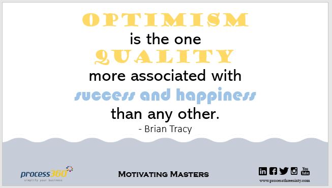 _process360's tweet image. Optimism is the one quality more associated with success and happiness than any other.- Brian Tracy

#process360 #MotivatingMasters #Happiness