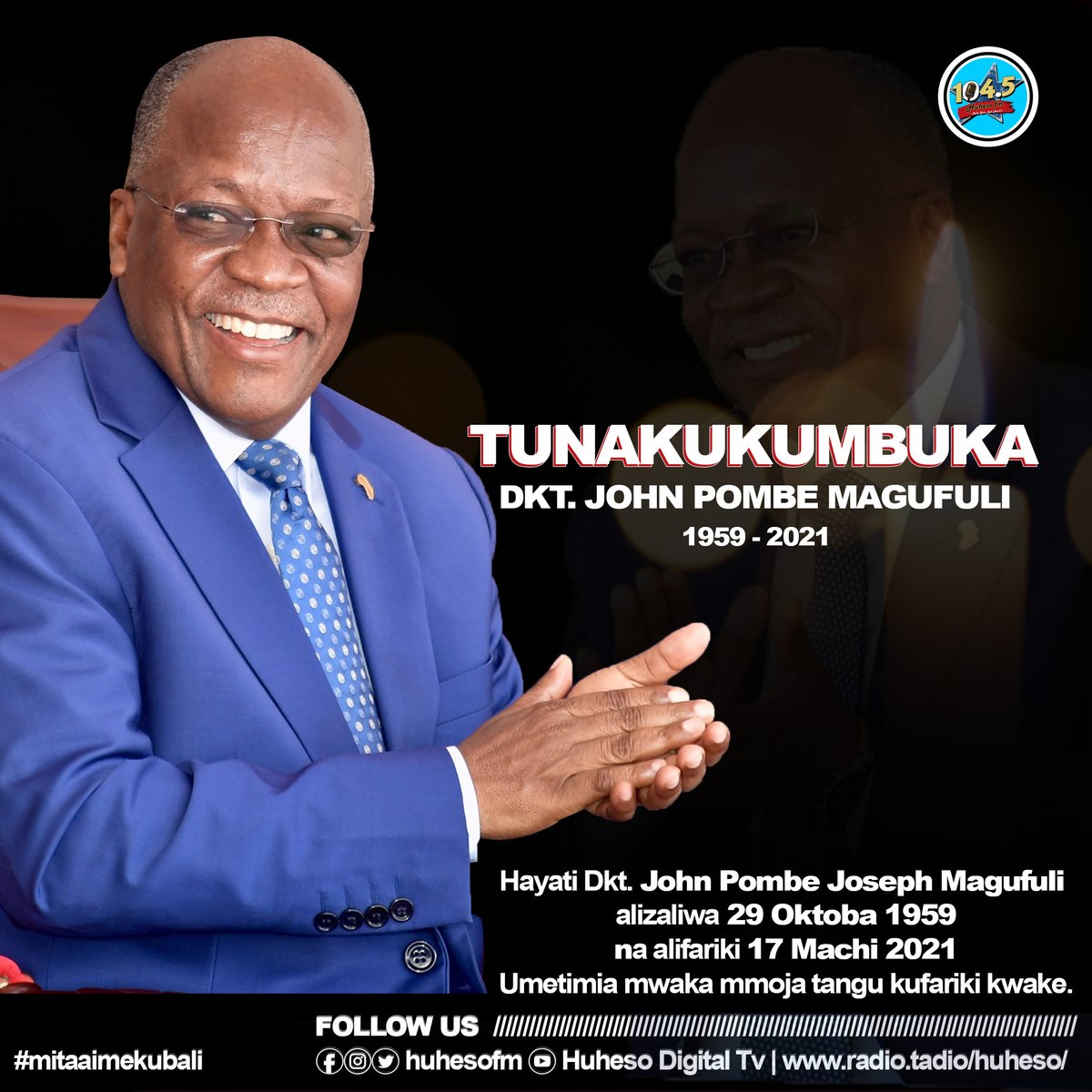 HuhesoFm's tweet photo. Leo 17 Machi 2022 umetimia mwaka mmoja tangu Hayati Dkt. John Pombe Joseph Magufuli afariki dunia. https://t.co/BKQDbFJtJm