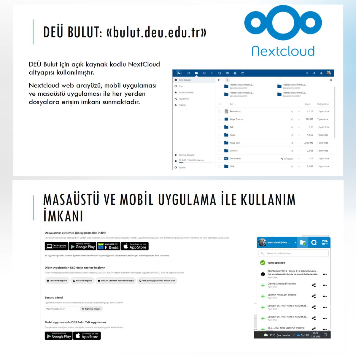 DEÜ BULUT için açık kaynak kodlu NextCloud altyapısı kullanılmıştır.
Nextcloud web arayüzü, mobil uygulaması ve masaüstü uygulaması ile her yerden dosyalara erişim imkanı sunmaktadır. #universitemDEU #DEU_BID