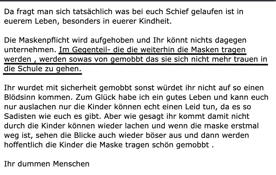 Uns erreichte eine Mail und wir befürchten Schlimmes für Kinder, die zum Selbstschutz weiterhin eine Maske tragen wollen und müssen.

<a href="/gruenethl/">GRÜNE im Thüringer Landtag</a>, <a href="/spdthl/">SPD-Fraktion THL</a>, <a href="/Linke_Thl/">Die Linke im Thüringer Landtag</a>, <a href="/cdu_fraktion_th/">CDU-Fraktion im Thüringer Landtag</a>, <a href="/fdp_thueringen/">FDP-Landesverband Thüringen</a> 

#MaskenpflichtImUnterricht schützt die Kinder auch vor solchen Anfeindungen.