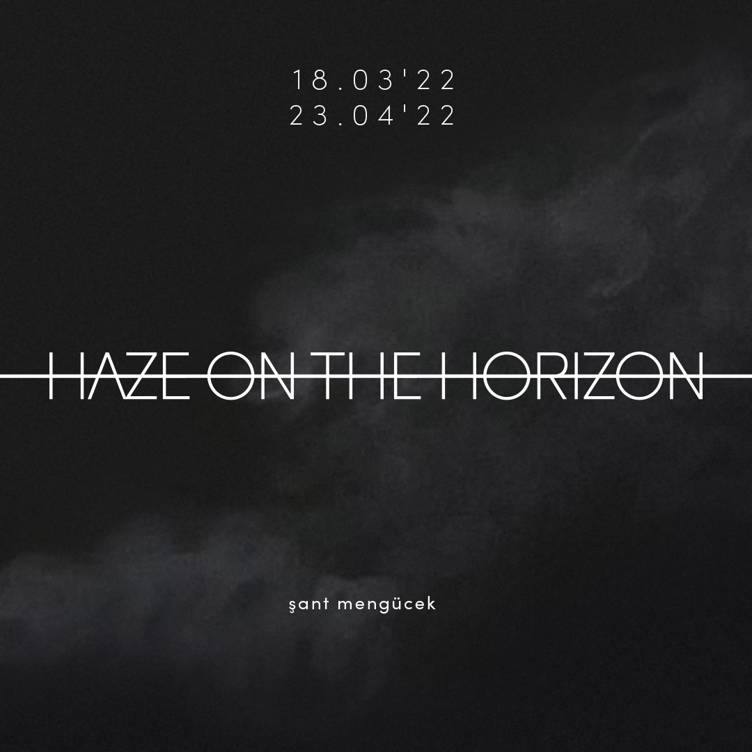Şant Mengücek'in 'Haze on the Horizon' başlıklı ilk kişisel sergisi yarın açılıyor!

Şant Mengücek's first solo exhibition 'Haze on the Horizon' opens tomorrow!

Exhibition Opening: 18.00-20.00