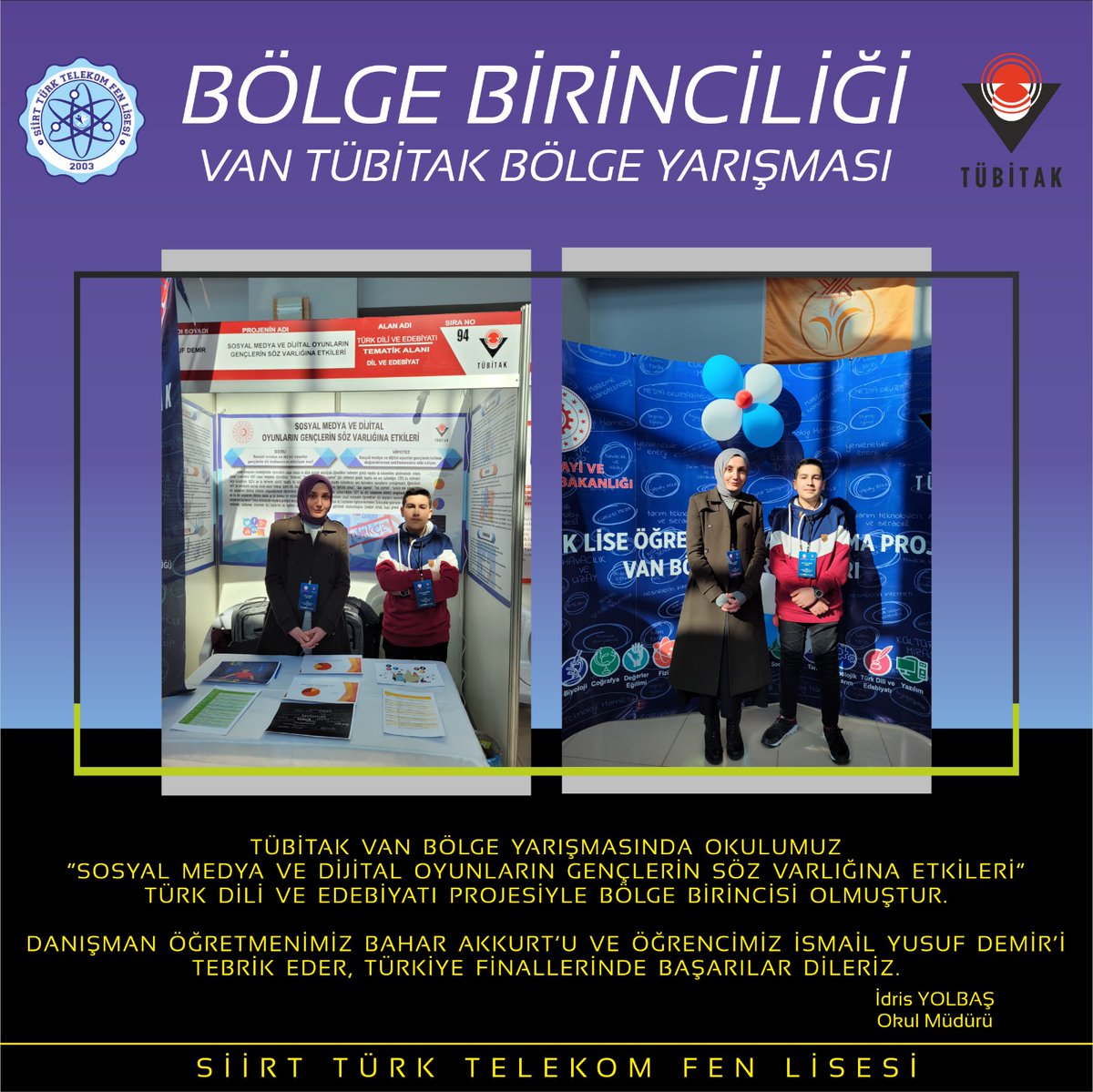 Tübitak Van Bölge Yarışmasında Okulumuz“Sosyal Medya Ve Dijital Oyunların Gençlerin Söz Varlığına Etkileri” Edebiyatı Projesiyle Bölge Birincisi Olmuştur. Danışman Öğretmenimiz Bahar Akkurt’u Ve Öğrencimiz İsmail Yusuf Demir’i  Tebrik Eder, Türkiye Finallerinde Başarılar Dileriz.
