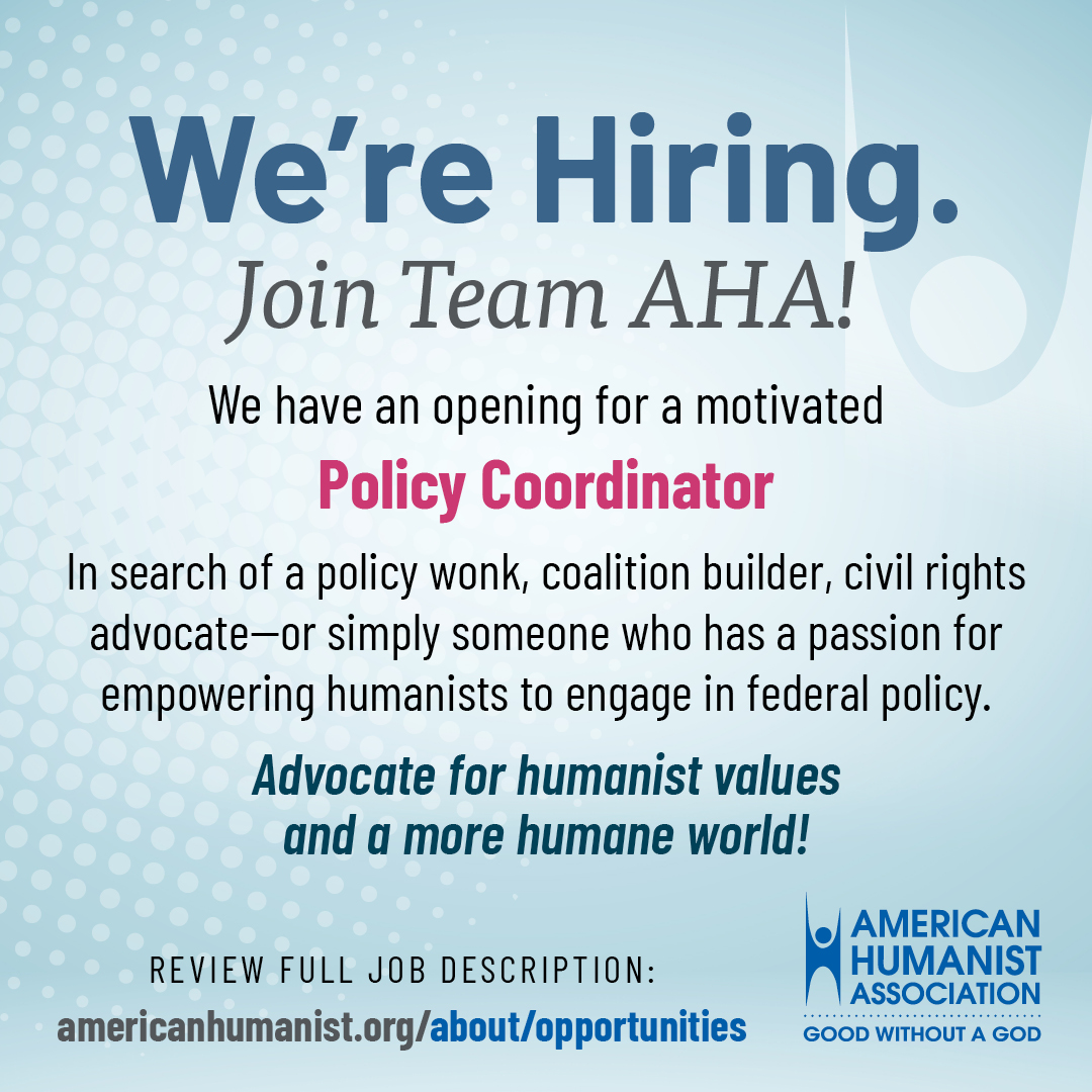 We're hiring! The AHA is looking for a Policy Coordinator that is passionate about public policy and advancing humanist values. 

Interested or know someone who'd be a perfect fit? Find the job posting and instructions on how to apply here: americanhumanist.org/about/opportun…