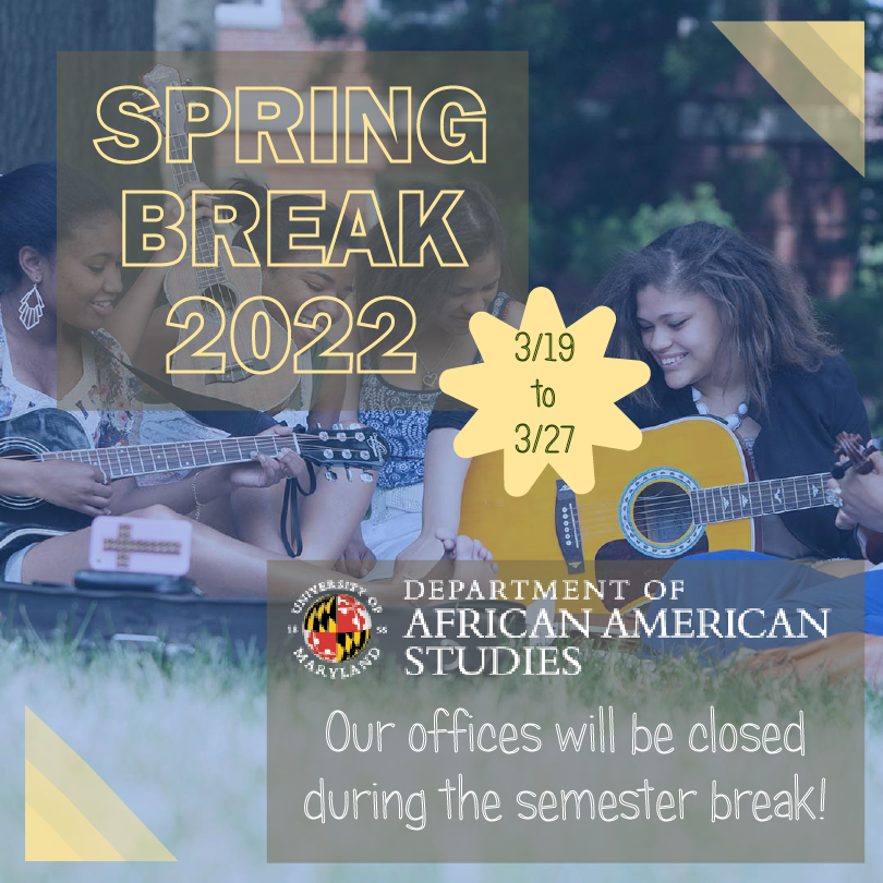 AAAS_UMD's tweet photo. #SpringBreak2022 Announcement!
Our office will be closed starting at this Friday, March 18, 2022 at 5:00 PM EDT.
We will open back up on Monday, March 28, 2022 at 8:00 AM EDT.
More Info: https://t.co/yUTWx6XxLO
#AfricanAmericanStudies #AASDUMD #AFAMUMD https://t.co/dmUyKnh2kF