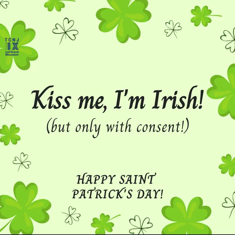 TCNJTitleIX's tweet image. Happy St. Patrick&apos;s Day from the Office of Title IX &amp;amp; Sexual Misconduct! Keep in mind that today &amp;amp; every day, we don&apos;t &quot;&quot;get lucky,&quot;&quot; we get consent!

#celebratesafely #consentisnecessary #evenonholidays #tcnjtitleix #titleix #sexualmisconduct
