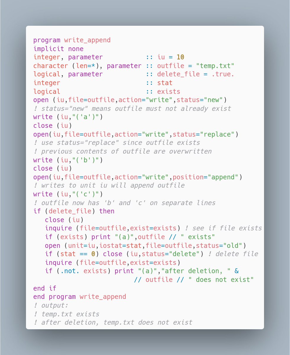 In an OPEN statement with ACTION="write", use POSITION="append" to append data to a file rather than overwriting it. To delete a file that is connected to a unit, CLOSE that unit with STATUS="delete".