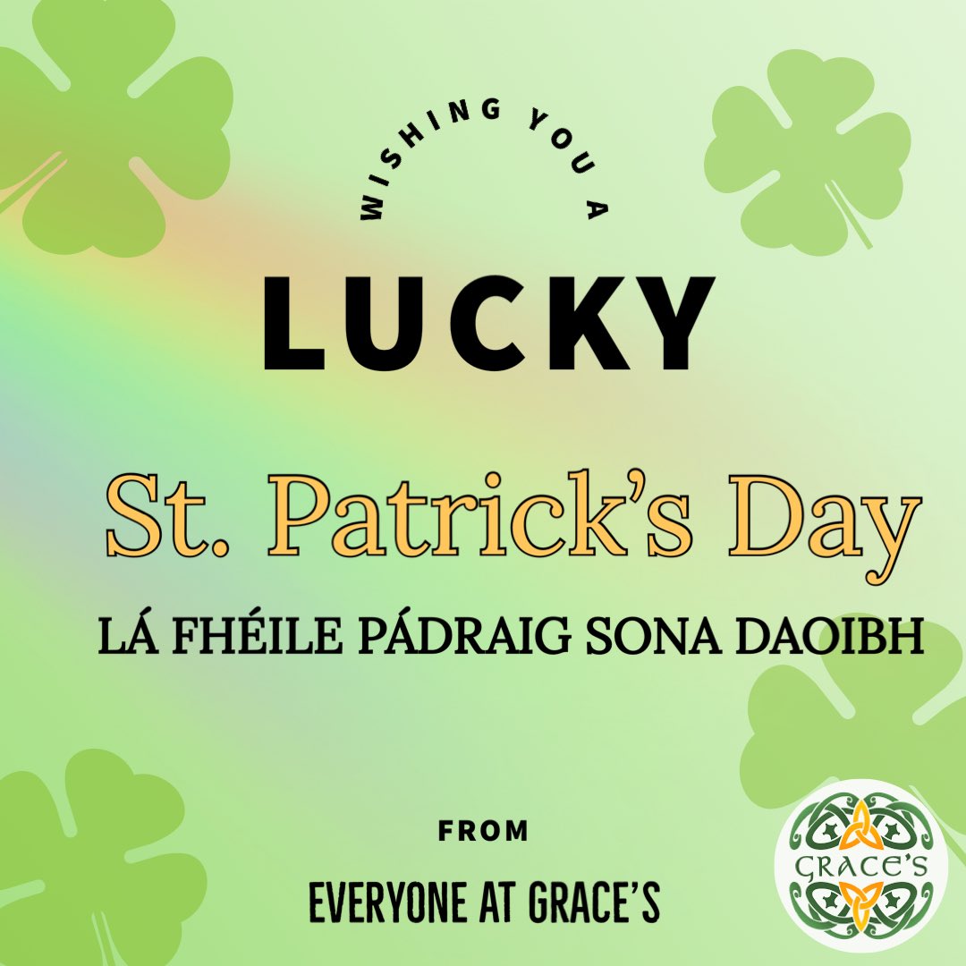 LÁ FHÉILE PÁDRAIG SONA DAOIBH ☘️ From everyone here at Grace’s, we wish you a very happy and lucky St. Patrick’s Day 🇮🇪☘️ We will see you soon for a pint of the good stuff! ☘️ We are operating on a first come basis ⭐️