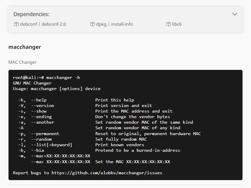 GNU MAC Changer is an utility that makes the maniputation of MAC addresses of network interfaces easier. 

How to install: 
root@kali~# sudo apt install macchanger