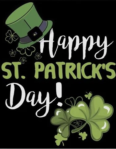 Happy st. Patrick’s Day don’t forget to something green or you’ll get pinched.