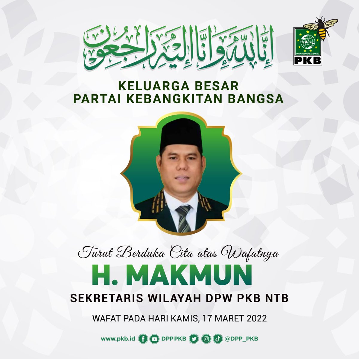 Innalillahi wa innailaihi rojiun.

Keluarga Besar PKB turut berduka cita atas wafatnya H. Makmun, sekretaris wilayah DPW PKB NTB

Semoga Allah SWT menerima amal baik dan menempatkannya di sisi-Nya. Keluarga yang ditinggalkan diberi ketabahan dan kekuatan lahir batin. Amiin