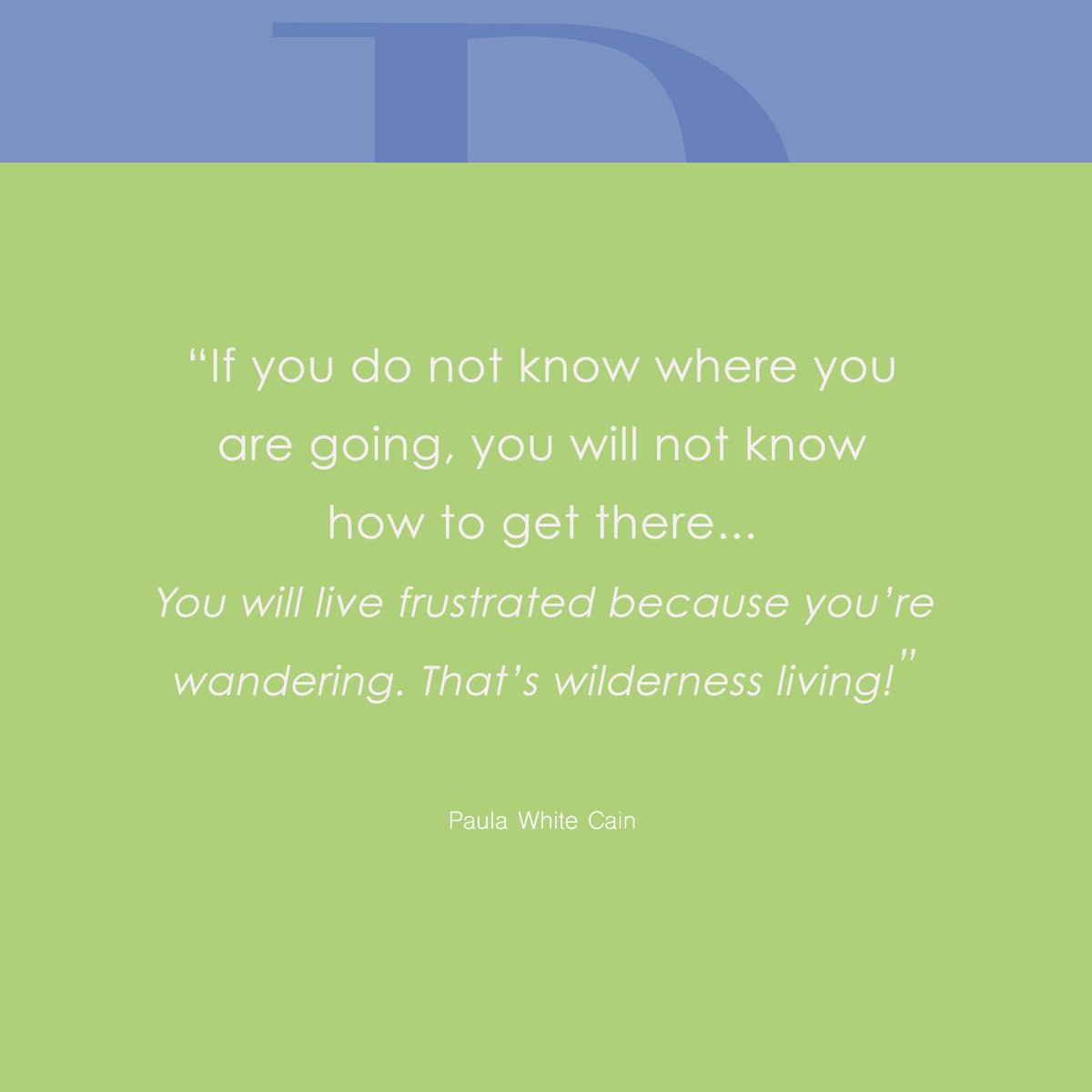 TheRealPWM's tweet photo. If you do not know where you are going, you will not know how to get there... You will live frustrated (my definition for settling for less than your destiny) because you are wandering. That’s wilderness living!

#TheValueOfVision #Vision2022 #GetAVision https://t.co/dXzF8zWETM
