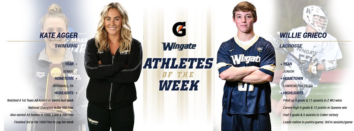 #Gatorade Athletes of the Week

<a href="/WingateSwimming/">WUSWIM</a>'s Kate Agger notched four 1st Team All-American swims highlighted by a national title in the 500 Free!

<a href="/WingateLacrosse/">Wingate Lacrosse</a>'s Willie Grieco piled up 9 goals &amp; 11 assists in 2 more wins for the 3rd-ranked Bulldogs!

#OneDog