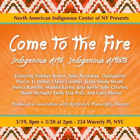 COME TO THE FIRE Ticket Price: $15* An event celebrating Indigenous/Native/First Nations performing artists working in and around Lenapehoking (New York City). RSVP here - ci.ovationtix.com/34100/producti… *Comps available for Indigenous community members. Email: connect@naicnyc.com