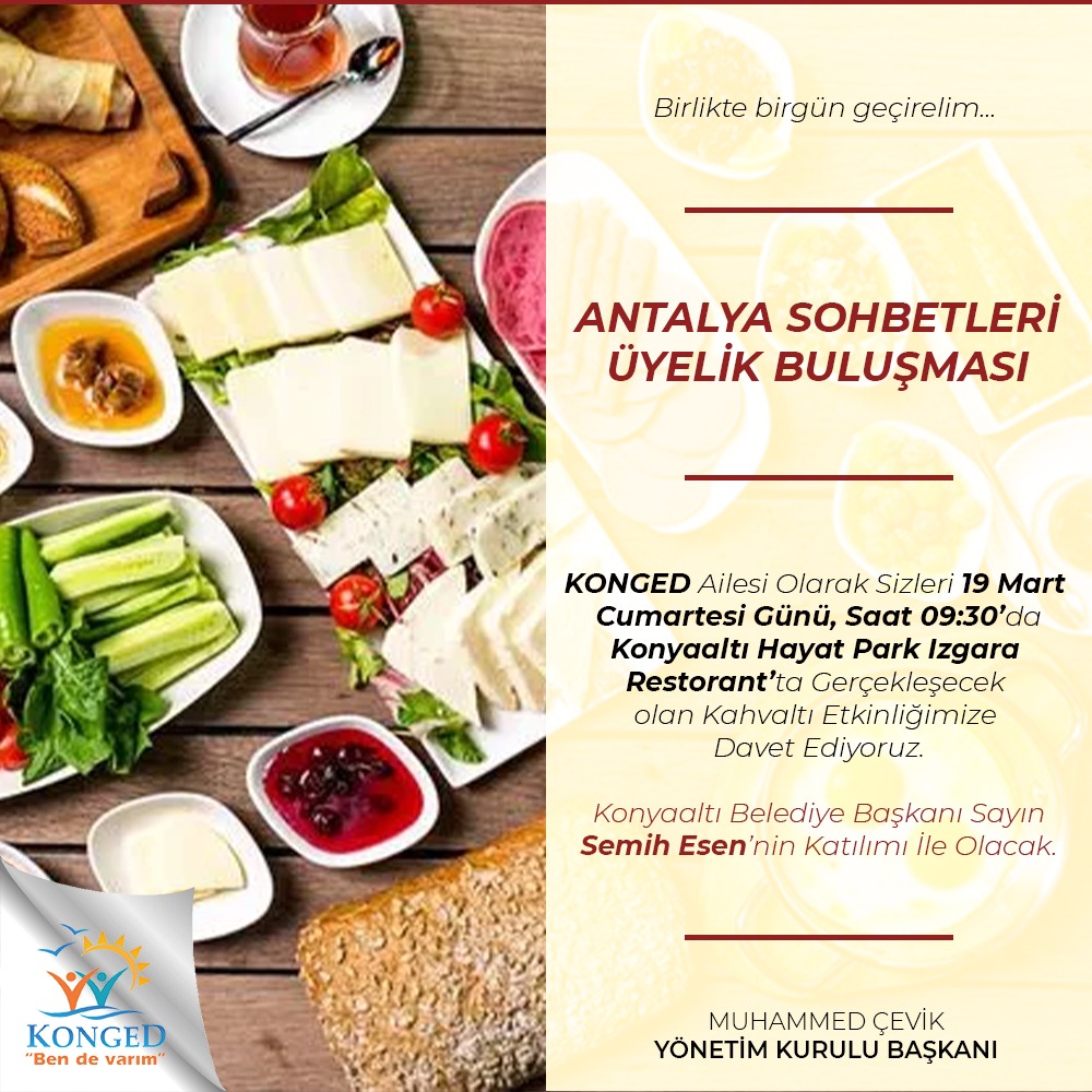 Konged ailesi olarak sizleri 19 mart 2022 cumartesi saat 09:30  da 
Konyaaltı Hayat Park Izgara Restorantta gerçekleşecek kahvaltı etkinligimize davet ediyoruz.
Konyaaltı Belediye Başkanı Sayın Semih Esen'in katılımları ile olacaktır.