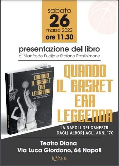 "Quando il basket era leggenda" di Manfredo Fucile e Stefano Prestisimone, sabato 26 marzo alle ore 11:30 al prestigiosissimo Teatro Diana di Napoli. 

<a href="/FucileManfuc/">Manfredo Fucile</a>