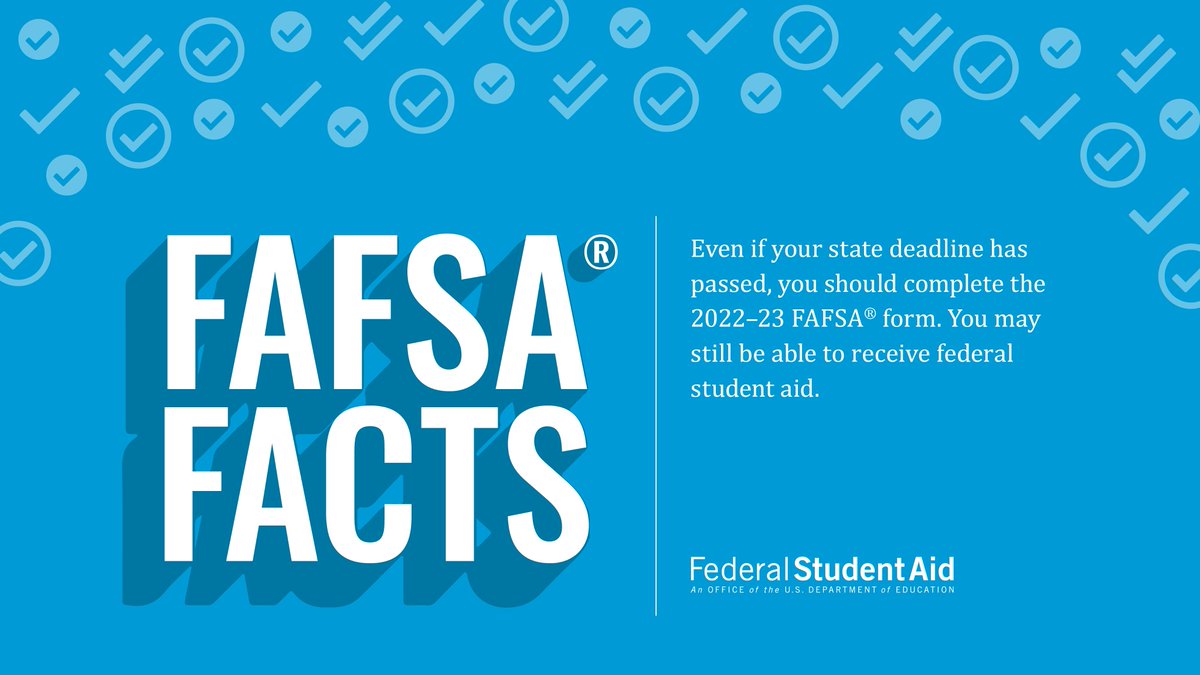 Missing your state’s FAFSA® deadline doesn’t mean you shouldn’t still complete it. Submit your 2022–23 FAFSA® form today at fafsa.gov