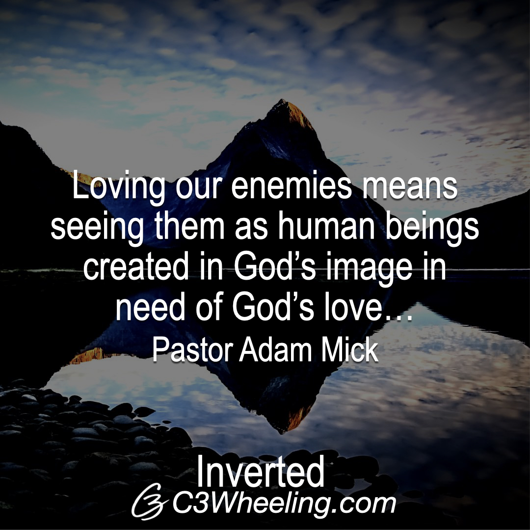 C3Wheeling's tweet photo. Loving our enemies means seeing them as human beings created in God's image in need of God's love. - Pastor Adam Mick

Listen here: https://t.co/OFKCgaIwV5
#c3wheeling #c3inverted https://t.co/GydDF4vEIF