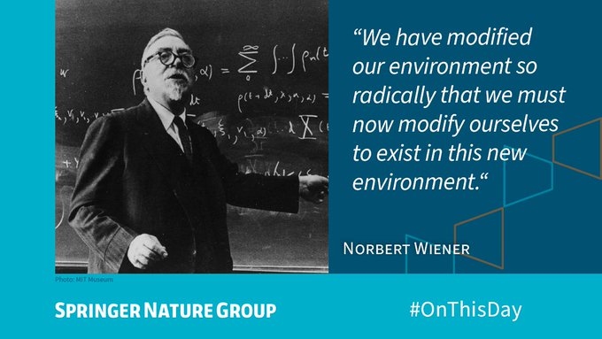 Quote from Norbert Wiener: “We have modified our environment so radically that we must now modify ourselves to exist in this new environment.”