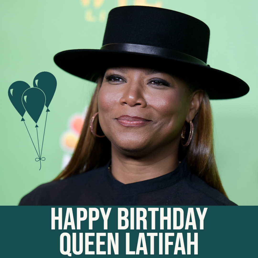  HAPPY BIRTHDAY QUEEN LATIFAH 