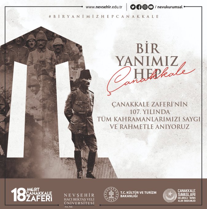NEVÜ İİBF ailesi olarak Çanakkale Zaferi'nin 107. Yılını kutluyor, başta Gazi Mustafa Kemal Atatürk ve silah arkadaşları olmak üzere tüm Şehitlerimizi rahmet, minnet ve saygıyla anıyoruz.