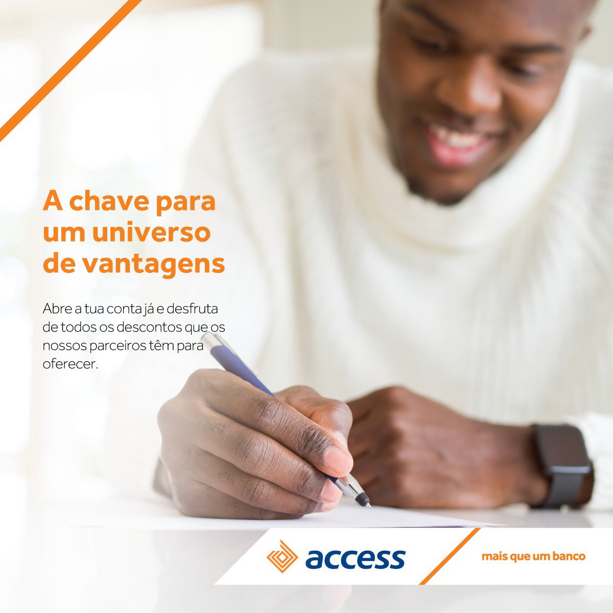 Já tens a tua conta Access? Abrir uma conta no Access Bank é simples, fácil, rápido e dá-te acesso a um conjunto de soluções personalizadas de acordo com as tuas necessidades.
Dirige-te a uma agência Access e abre a tua conta.
