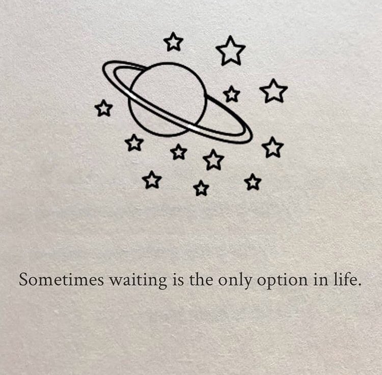 “Bazen beklemek hayattaki tek seçenektir.”