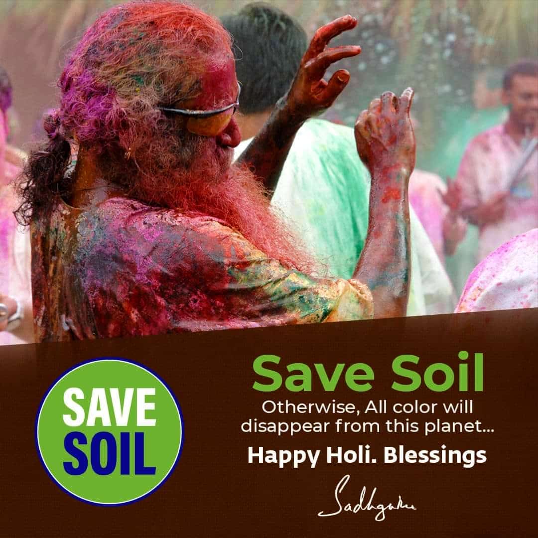 #Holi 
 
#SaveSoil.
Action Now: savesoil.org #ConsciousPlanet