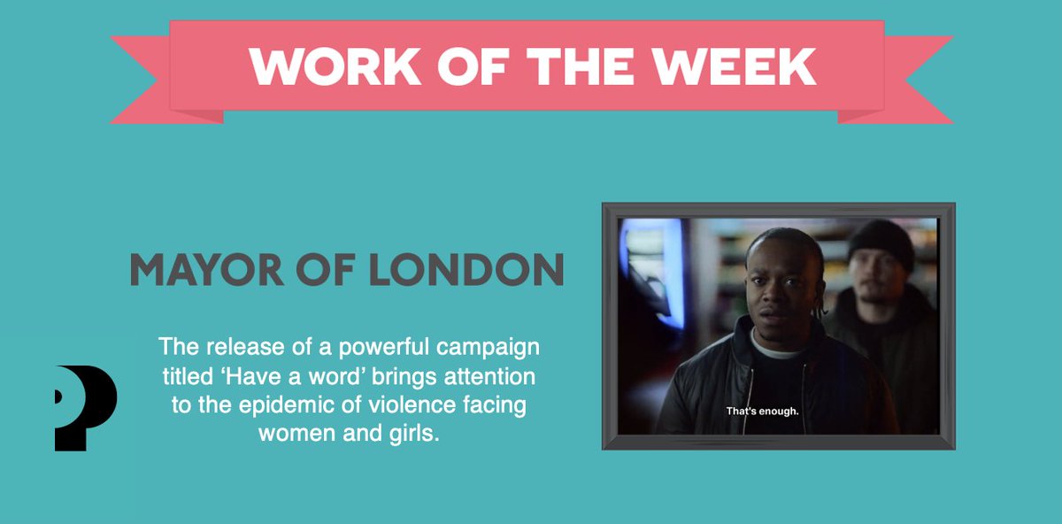 This week's #WorkOfTheWeek goes to the Mayor of London, with the release of a powerful campaign titled 'Have a word' that brings attention to the epidemic of violence facing women and girls.