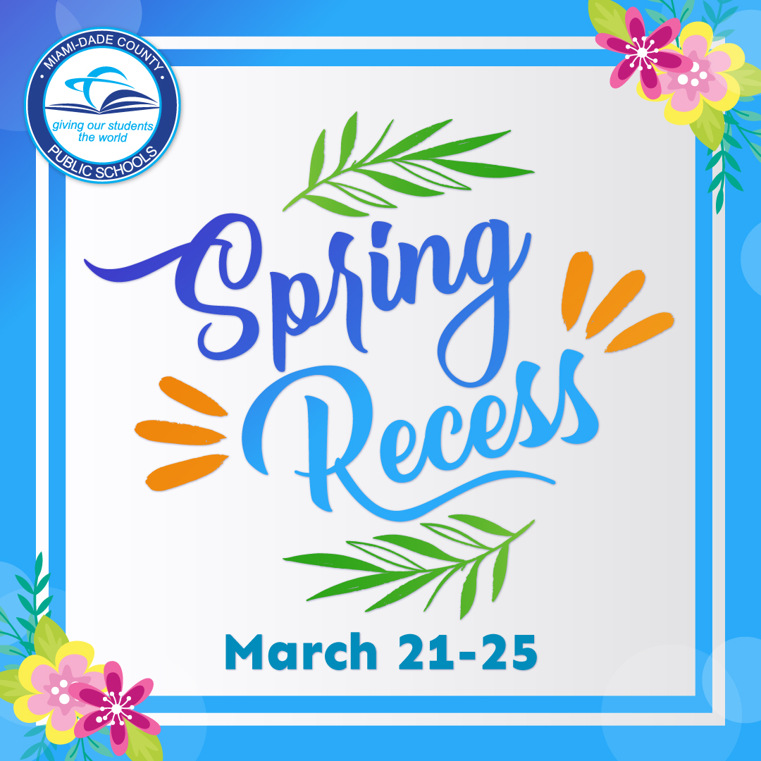 Attention! All <a href="/MDCPS/">Miami-Dade Schools</a> schools will be closed for #SpringRecess from Monday, March 21 to Friday, March 25, 2022. Schools will reopen on Monday, March 28. Enjoy your time off and come back ready to shine!