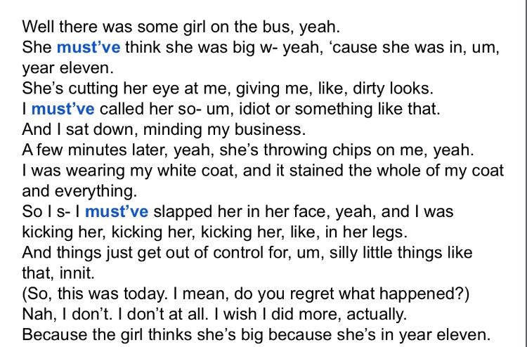 Has anyone studied this use of ‘must’ve’ in narratives in MLE? I feel sure I’ve read a paper on this, but can’t find it for the life of me. (The transcript is from a Radio 4 piece about violence among British girls which I think I got from <a href="/jennycz/">Jenny</a> - ta!)