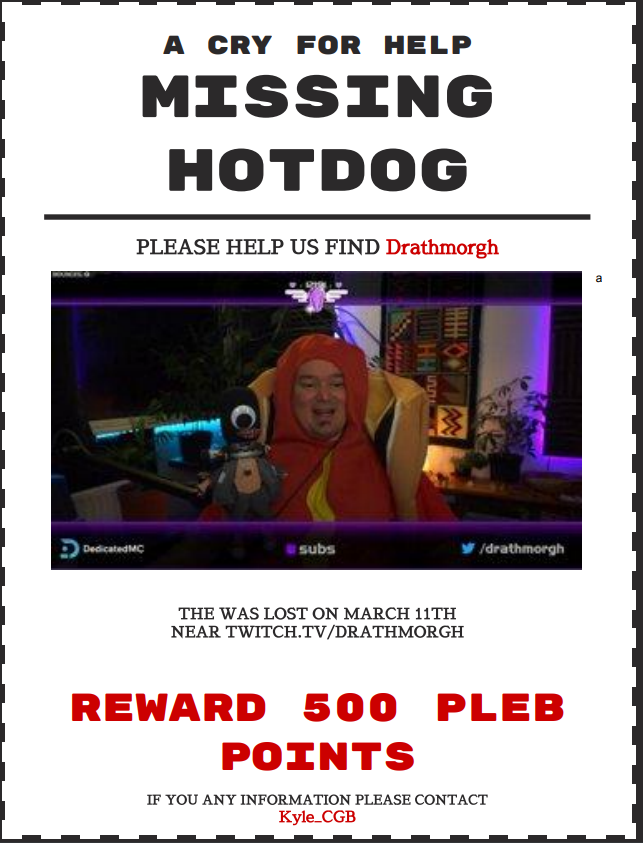 ExtraMCOrdinary's tweet photo. Please help! I am missing @Drathmorgh, If anyone can find him, please let @Kyle_CGB know!
https://t.co/ZI8FNEKWVF
#EO #ExtraOrdinary #Twitch #TwitchStreamers # HotDog #Drath #Drathmorgh https://t.co/YKPUBfzUFu