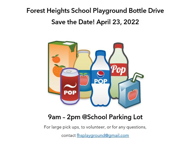 Just in time for spring cleaning! Gather your empties and bring them down to the Forest Heights Elementary School parking lot on April 23, 2022.

Questions? Want more info? Contact fhsplayground@gmail.com.