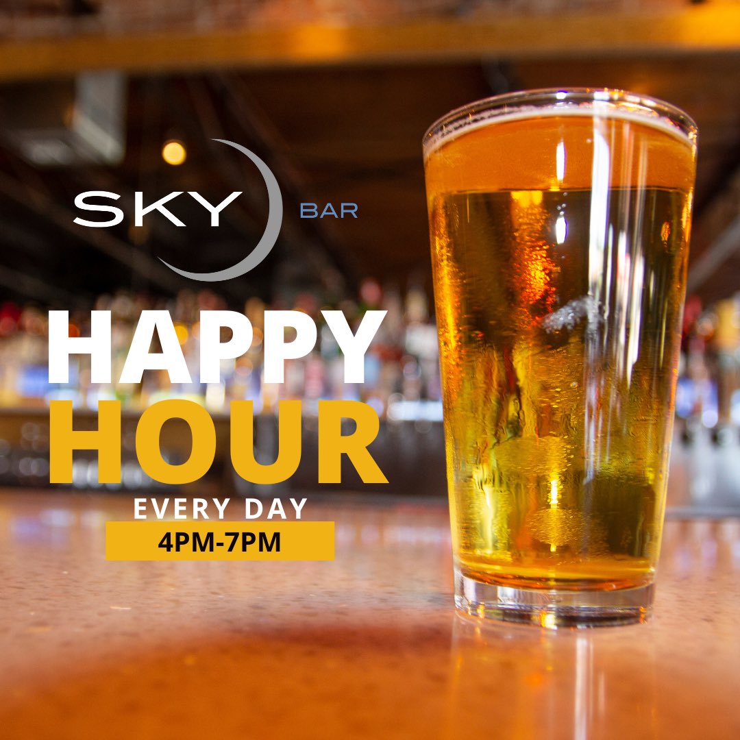 Join us everyday for HAPPY HOUR!! 4pm-7pm!! At SkyBar
