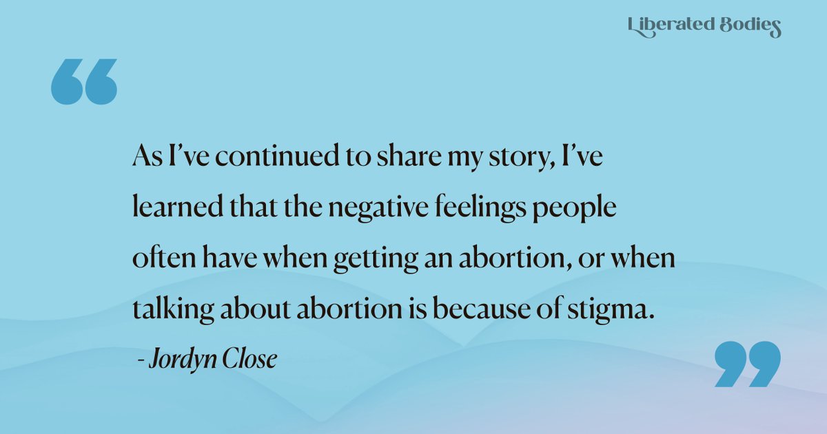 Quote graphic that reads "As I've continued to share my story, I've learned that the negative feelings people have when getting an abortion or when talking about abortion, is because of stigma."