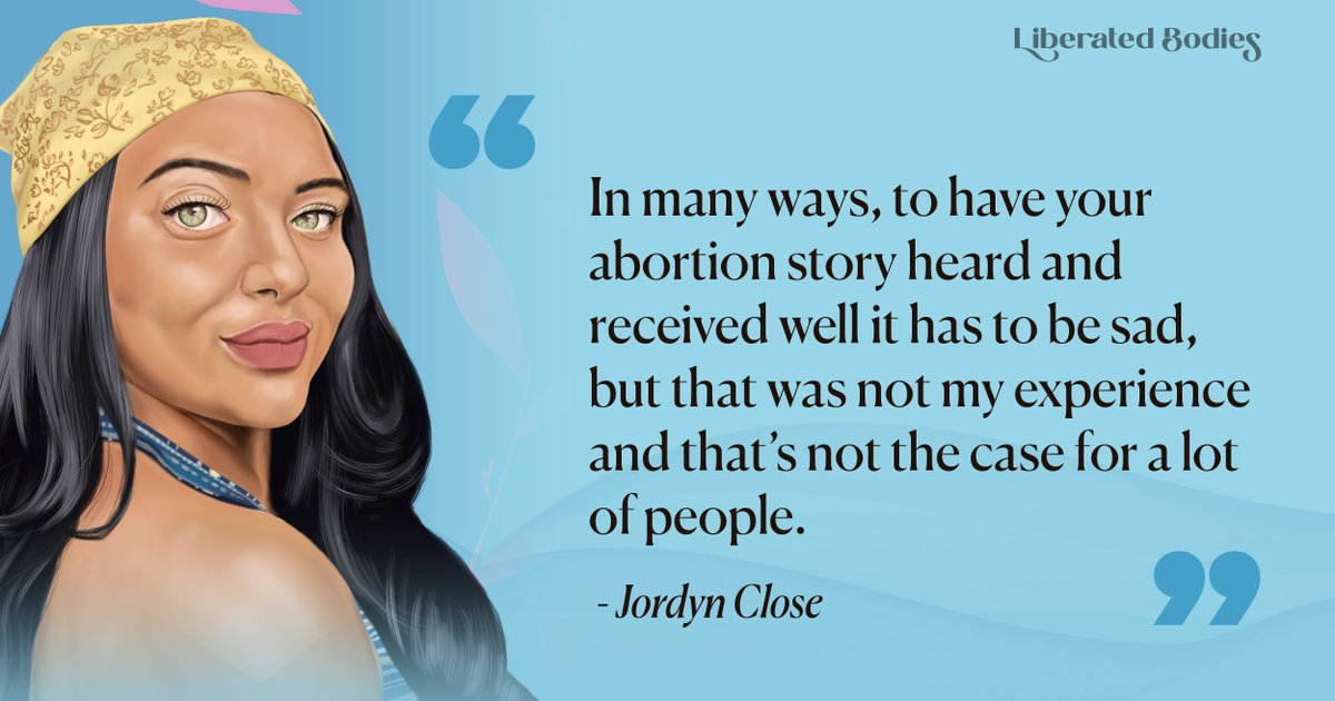 Illustrated portrait of Jordyn Close, a We Testify abortion advocate with a quote that reads "In many ways, to have your abortion story heard and received well it has to be sad, but that was not my experience and that isn't the case for a lot of people.