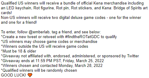 🧡GDC Giveaway!🧡

The whole team is here at #GDC!
Kena: Bridge of Spirits is a finalist for Best Debut and Best Visual Art at the GDC Awards, so it's only natural to do another giveaway to celebrate!

See photo for details.

#GDC22 
#indiegamedev 
#Giveaway 
#VisualArt 
#debut