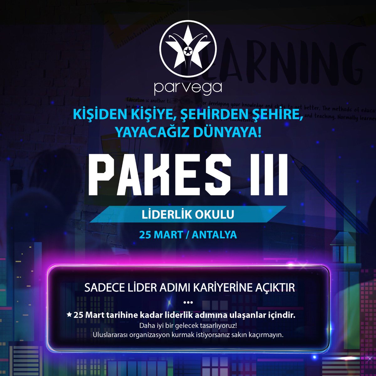 25 Mart PAKES III’te Liderlik Okuluna katılmasını istediğin ekip arkadaşını yorum bölümünde paylaşmayı unutma😉