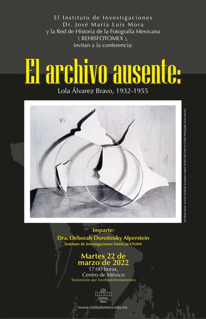 iiesteticas's tweet image. Este martes 22 de marzo a las 17 h, la Dra. Deborah Dorotinsky Alperstein presentará la conferencia &quot;El archivo ausente: Lola Álvarez Bravo, 1932-1955&quot;.  Puedes seguir la transmisión por FacebookLive del @institutomora.