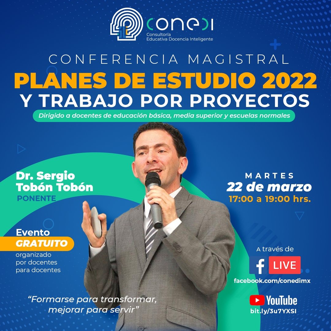 CONEDIMX's tweet photo. Les invitamos a la Conferencia Magistral “Planes de estudio 2022 y el trabajo por proyectos”

Expositor: Dr. Sergio Tobón
martes 22 de marzo en modalidad virtual
17:00 hrs., CDMX
Facebook Live

SIN COSTO
¡Los esperamos!
Formarse para transformar, mejorar para servir https://t.co/4I7yFGM0Oo