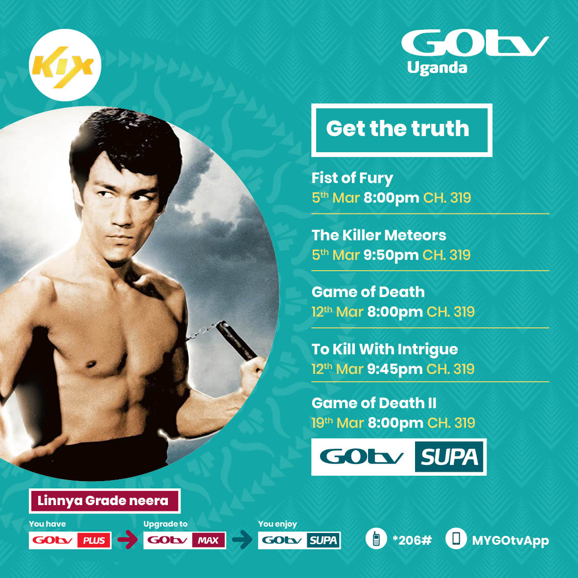 GOtvUganda's tweet photo. The week’s been long🥱! It's time to reward yourself with some cooler action🎭😎. Catch Game of Death II, Saturday at 8pm on Kix ch319.
#StayConnected #LinnyaGradeNeGOtv https://t.co/8vZa7FSEIC