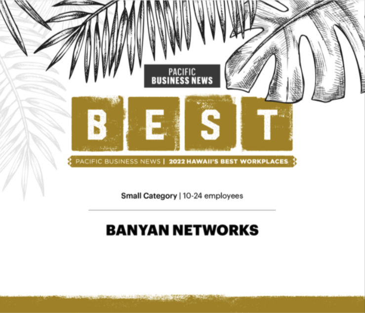 BanyanNetworks's tweet photo. Mahalo Pacific Business News for recognizing us as one of Hawaii's Best Workplaces for the second year running! We are proud to receive the 2022 designation. #PacificBusinessNews #HawaiisBestWorkplaces https://t.co/AIGSKTlLy9