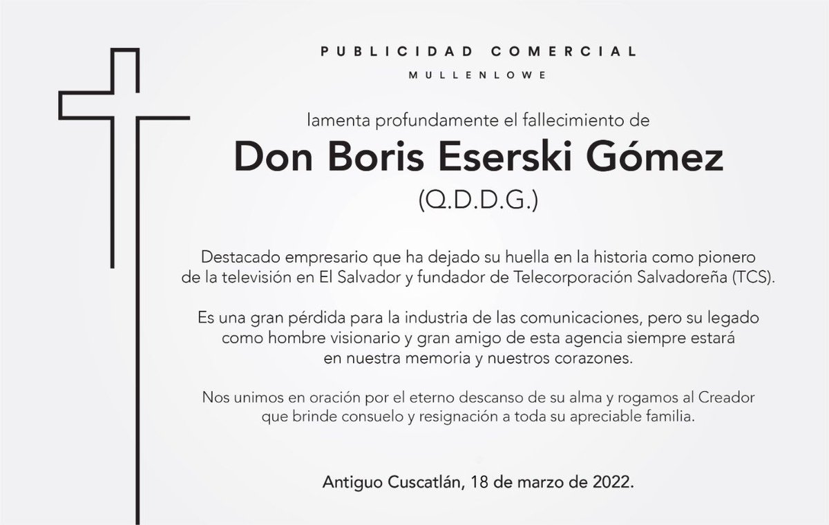 PComercialSV's tweet photo. Publicidad Comercial MullenLowe lamenta profundamente el fallecimiento de Don Boris Eserski Gómez. 
Nos unimos en oración por el eterno descanso de su alma y rogamos al Creador que brinde consuelo y resignación a toda su apreciable familia. https://t.co/vaFMASwSMC