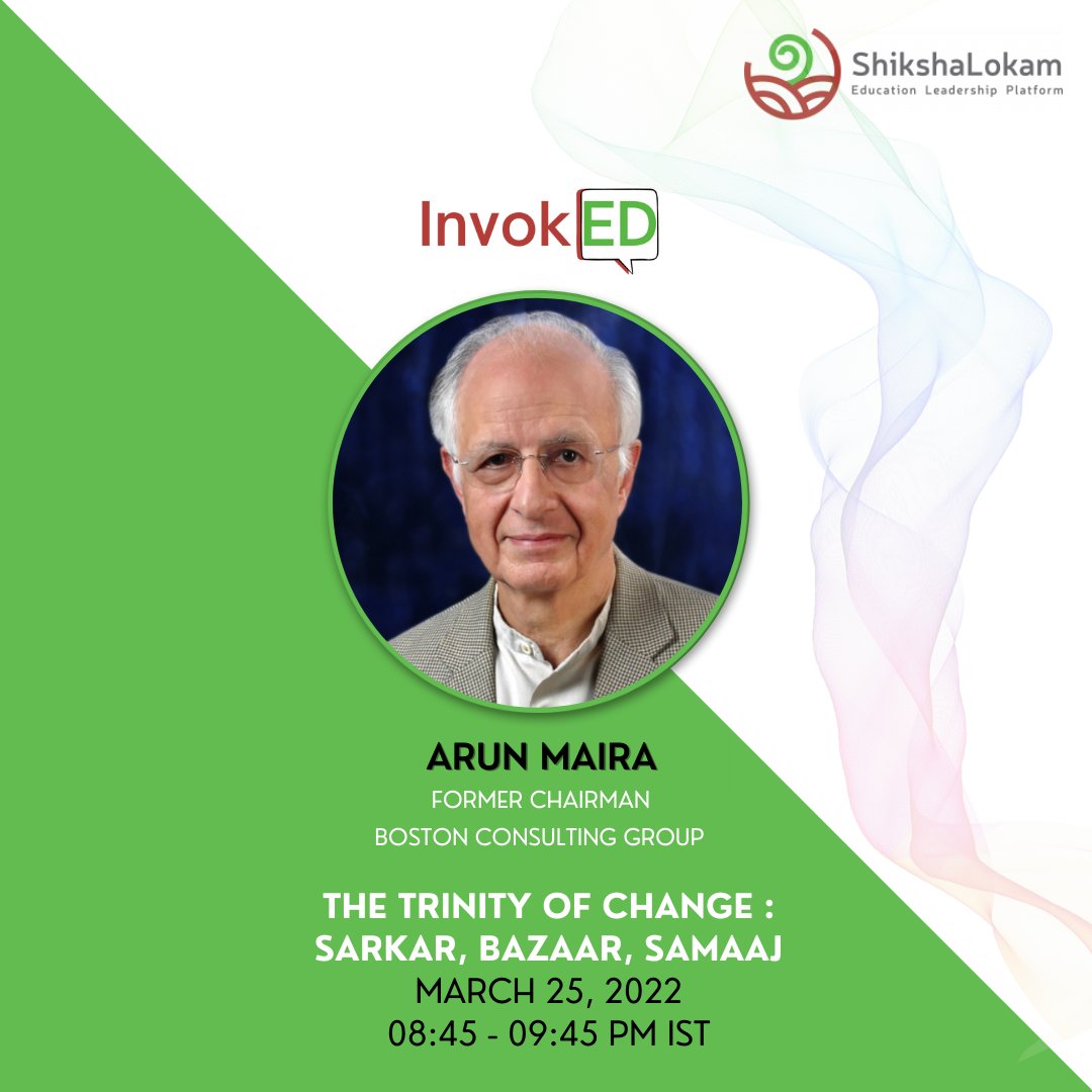 We are delighted to host Mr. <a href="/ArunMaira/">Arun Maira</a>, Chairman 
<a href="/HelpAge/">HelpAge International</a>, at #InvokED2022, where he will lay the ground for a collective action by the Trinity of change - Sarkar, Bazaar, Samaaj - to enable the education leadership.

Register: bit.ly/3hmvvlR