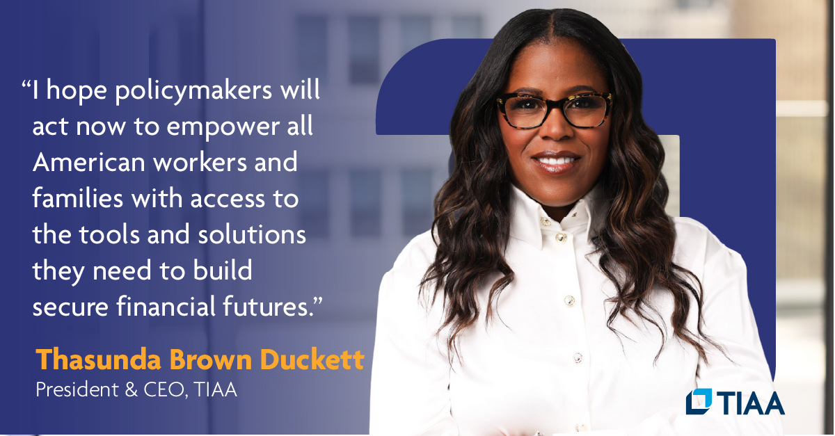 CEO Thasunda Brown Duckett outlines five key actions that lawmakers should take to help empower financial security for millions of workers and their families.  #TIAAProud ow.ly/zuBT50InmTJ