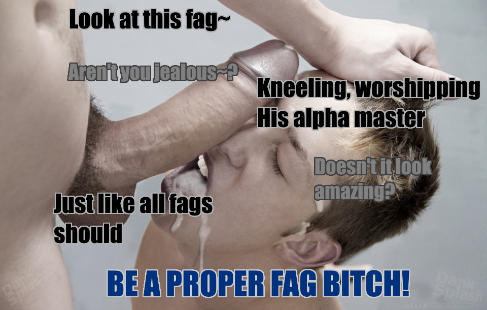 Look at that! Another homo bitch found his proper place, being used as a toy for a true alpha male.

Go ahead, join him! You know you want to~