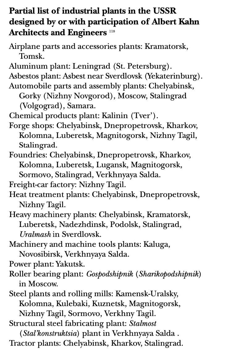 That's a partial list of some largest plants Kahn designed. After Kahn engineers departed, they left their blueprints, calculations, and specifications. They left-American trained Soviet experts who could use these models and emulate them with minimal changes (привязка)